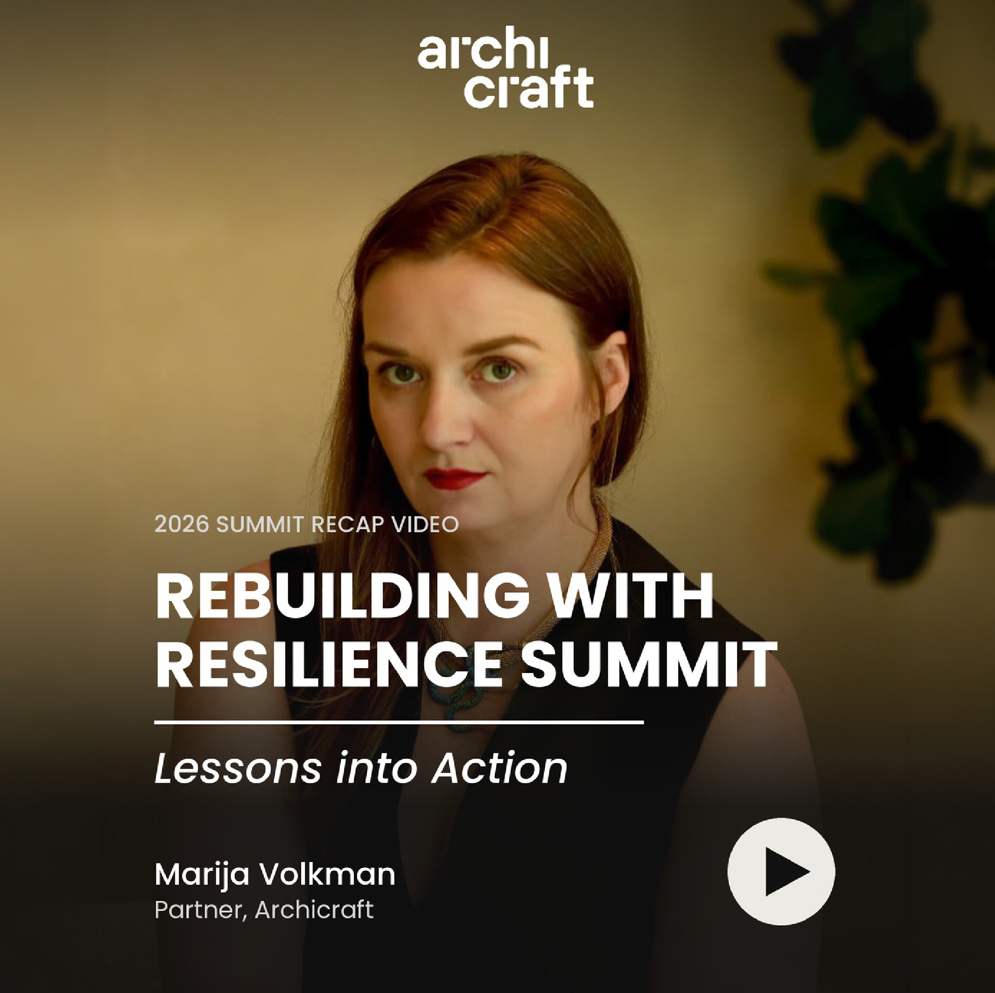 Archicraft Partner Marija Volkman featured in the 2026 Rebuilding with Resilience Summit recap video, titled “Lessons into Action.”